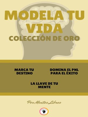 cover image of MARCA TU DESTINO--LA LLAVE DE TU MENTE--DOMINA EL PNL PARA EL ÉXITO (3 LIBROS)